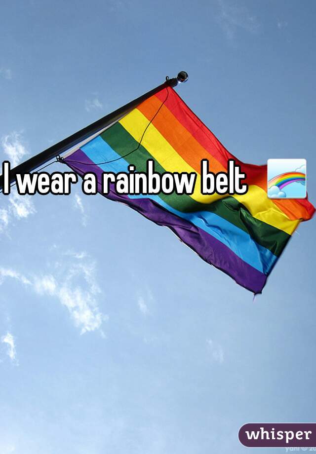 I wear a rainbow belt  🌈   