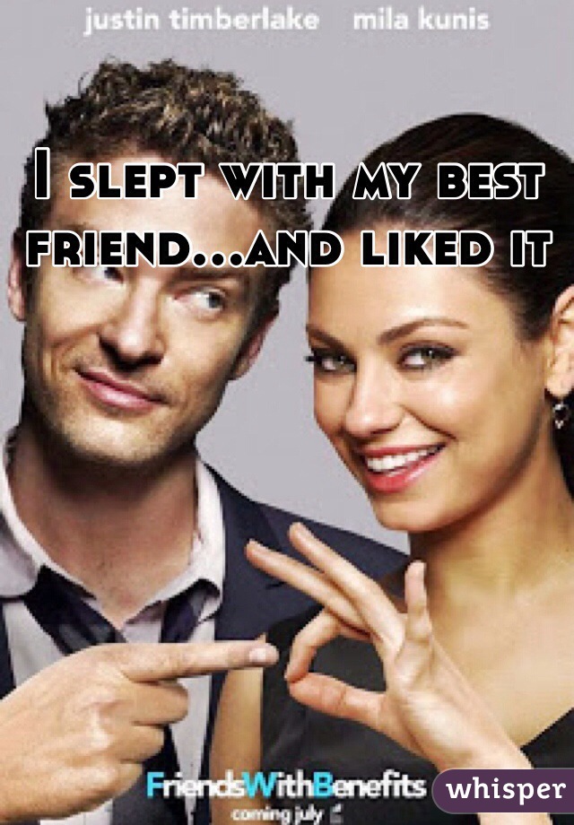 I slept with my best friend...and liked it 