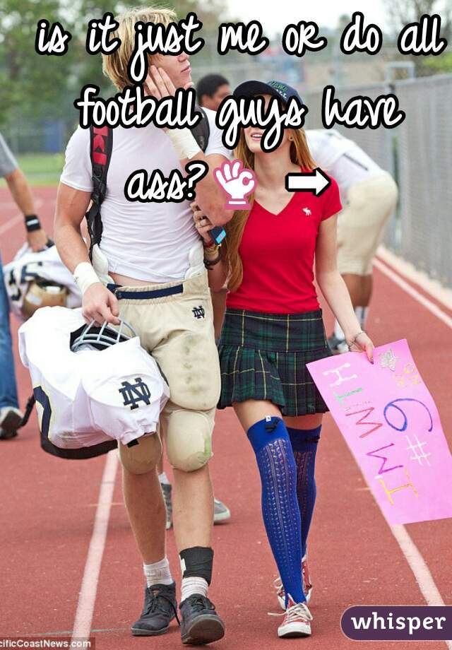  is it just me or do all football guys have ass?👌 ➡  