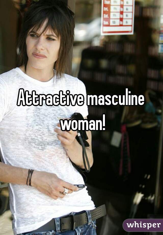 Attractive masculine woman!