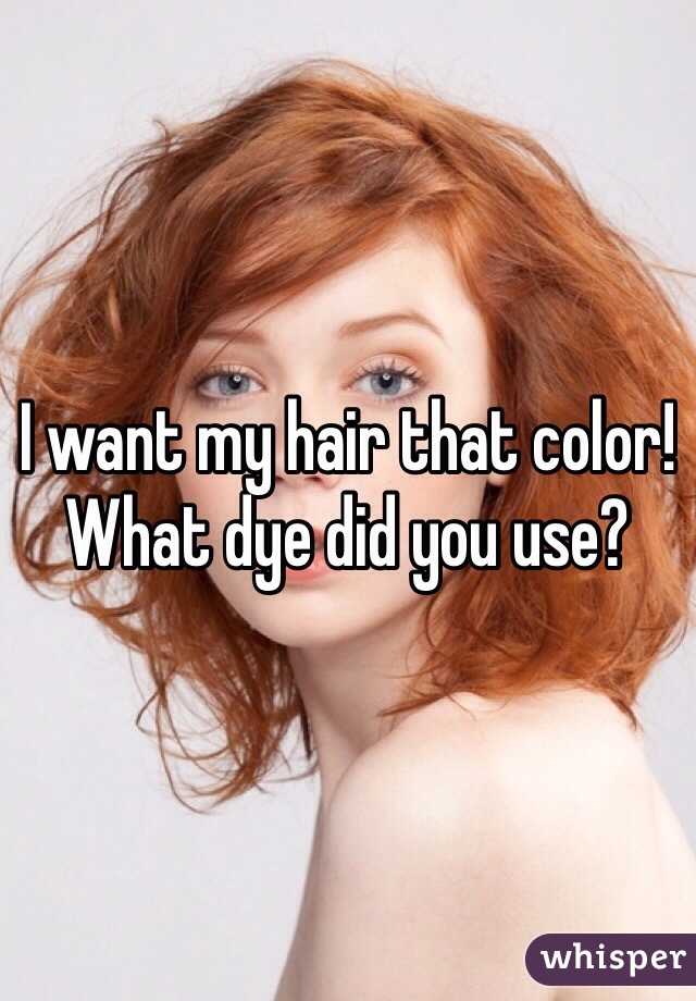 I want my hair that color! What dye did you use?