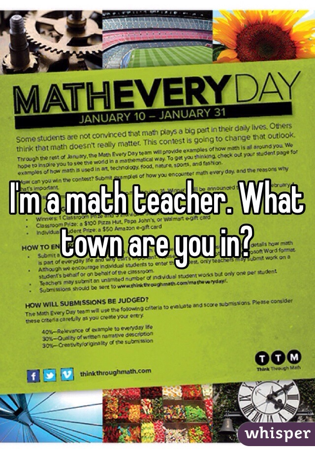 I'm a math teacher. What town are you in?