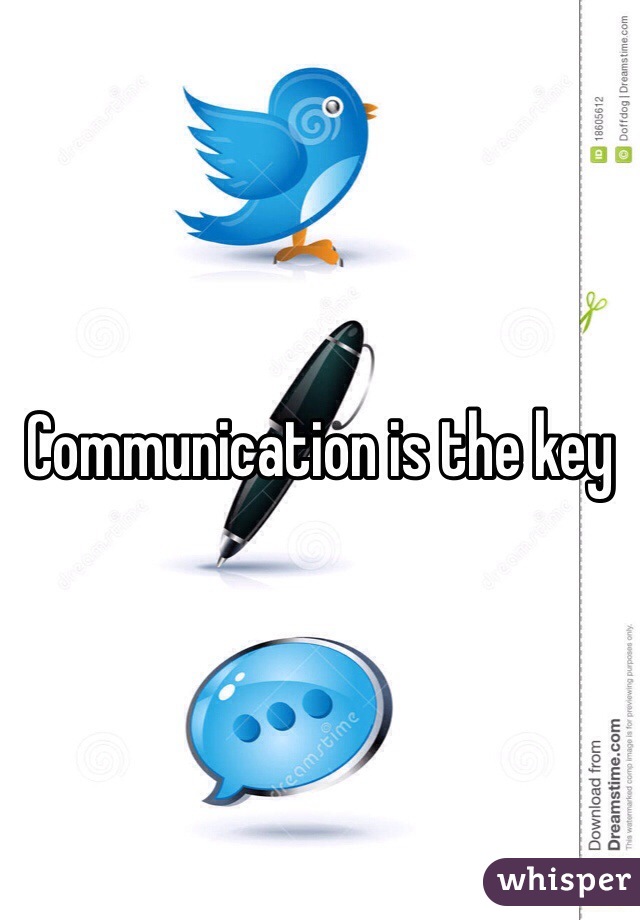 Communication is the key
