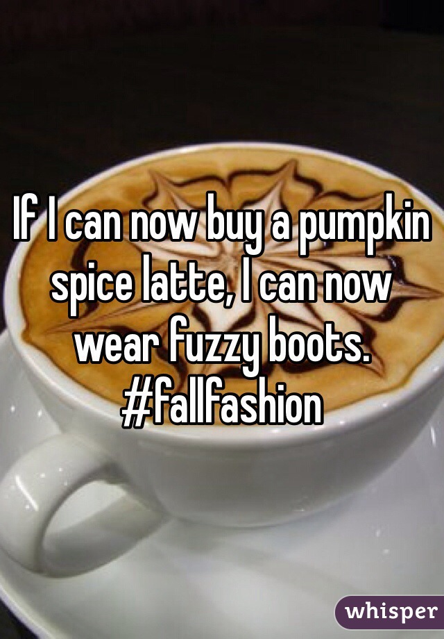 If I can now buy a pumpkin spice latte, I can now wear fuzzy boots. 
#fallfashion