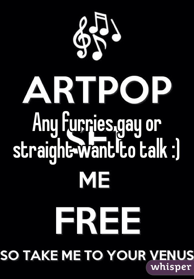 Any furries gay or straight want to talk :)