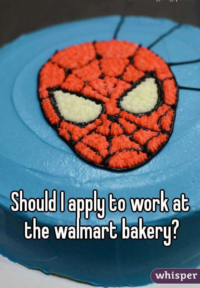 Should I apply to work at the walmart bakery?