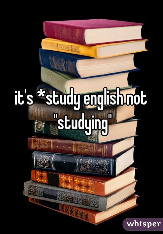 it's *study english not "studying"