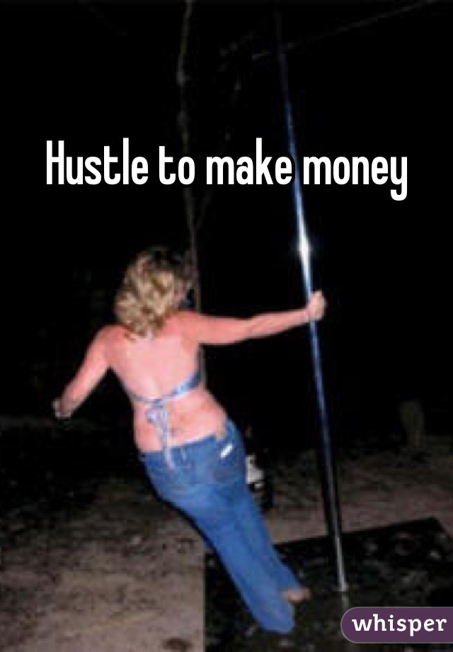 Hustle to make money