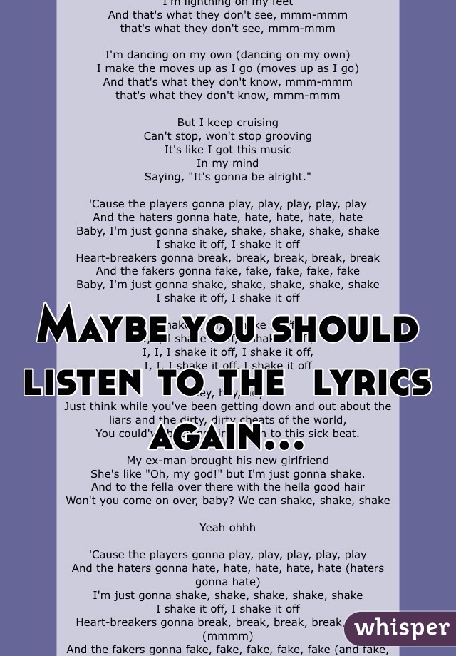 Maybe you should listen to the  lyrics again...
