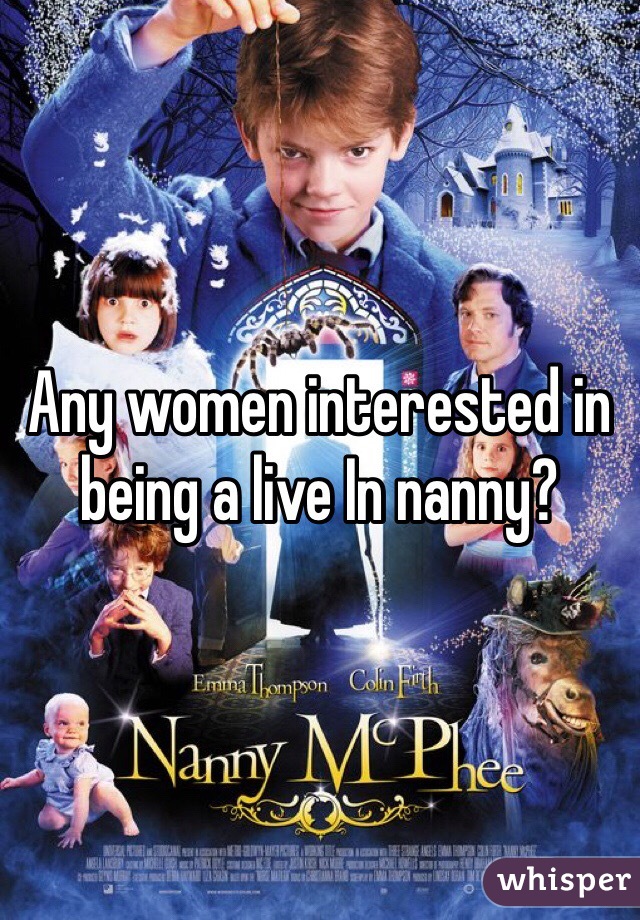 Any women interested in being a live In nanny? 