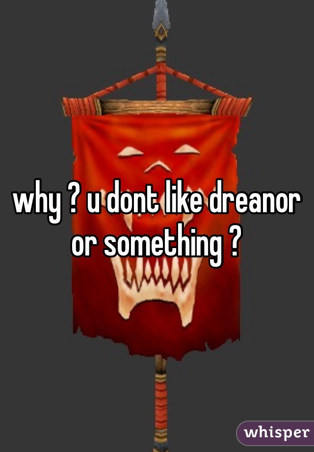 why ? u dont like dreanor or something ?