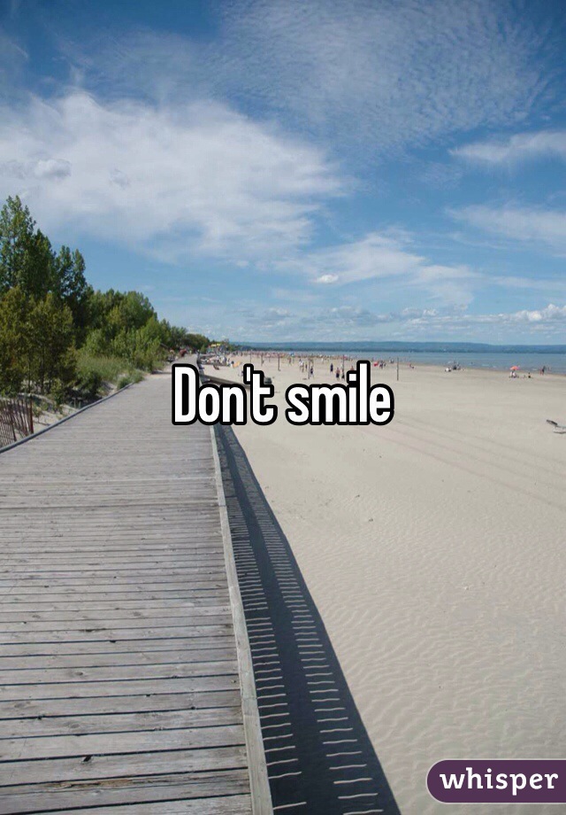 Don't smile 