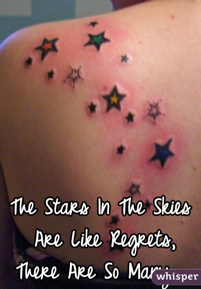 The Stars In The Skies Are Like Regrets, There Are So Many... 