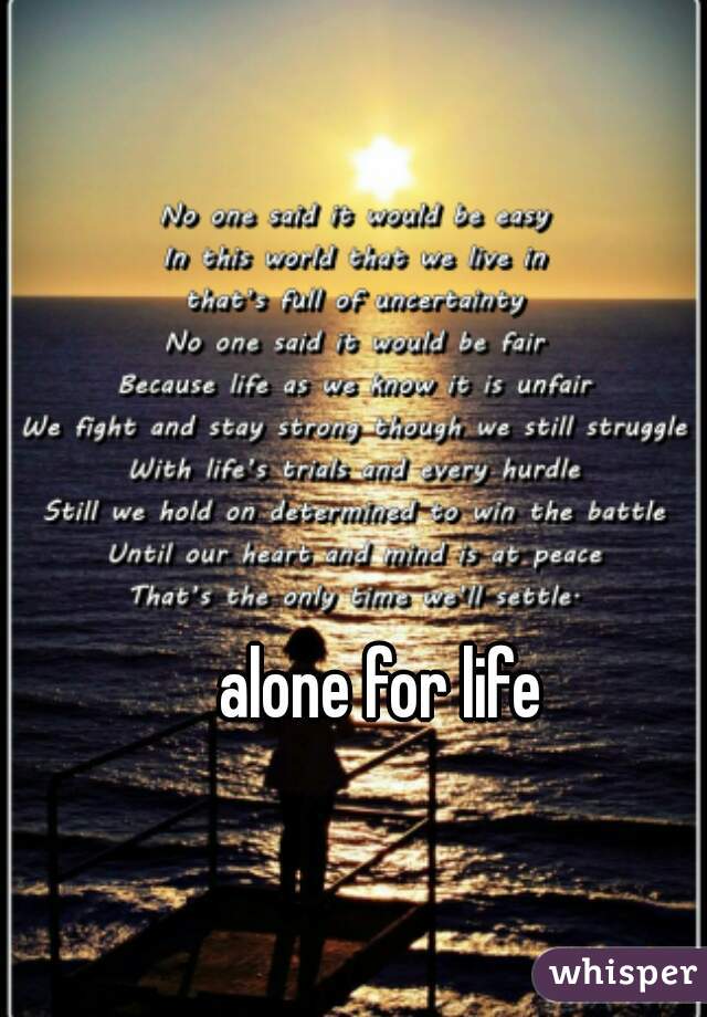 alone for life
