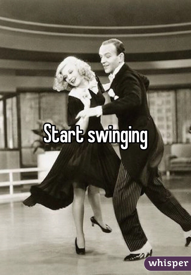 Start swinging 
