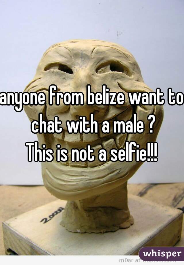 anyone from belize want to chat with a male ?
This is not a selfie!!!
