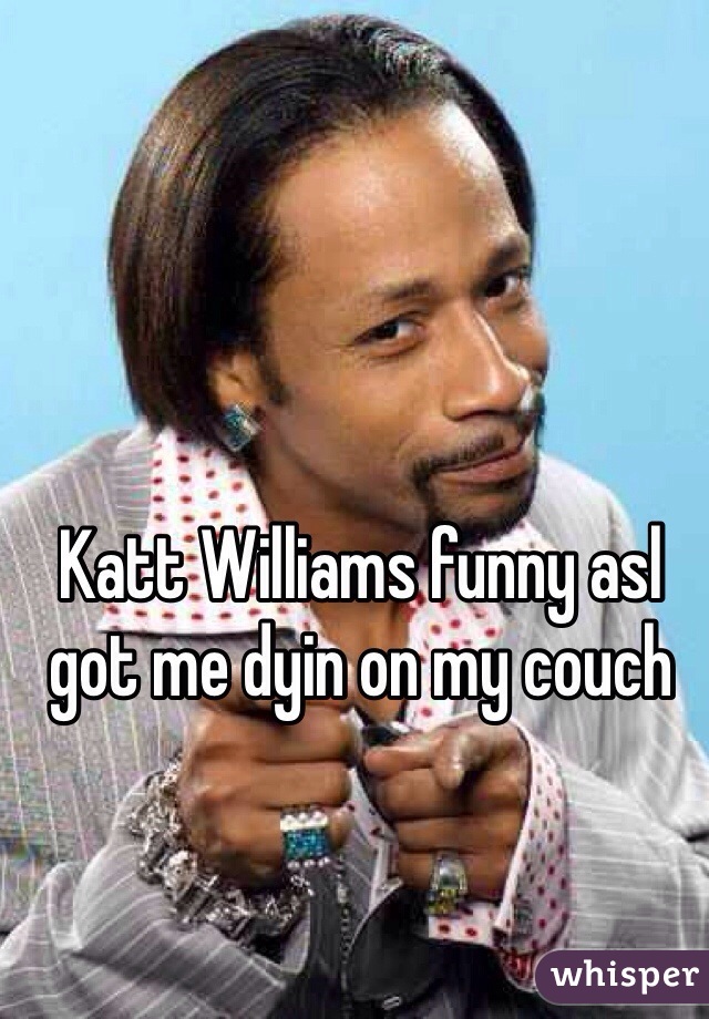 Katt Williams funny asl got me dyin on my couch 