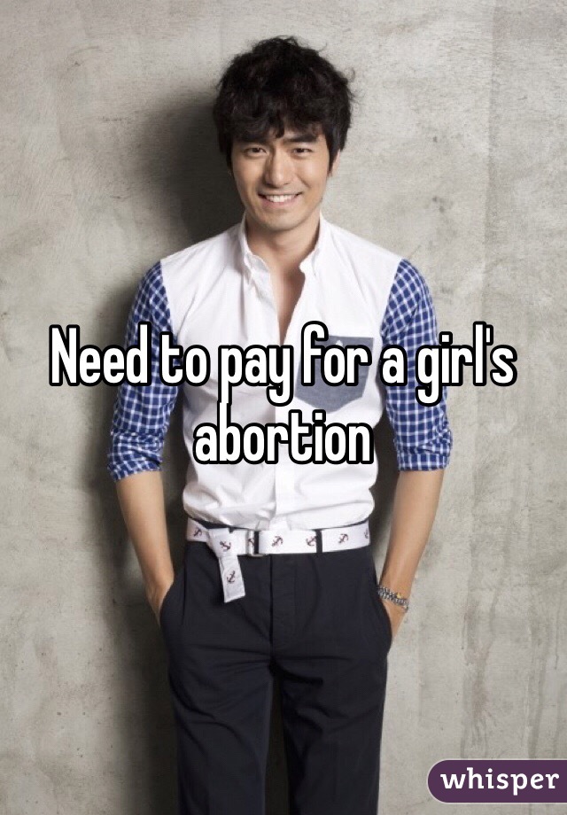 Need to pay for a girl's abortion