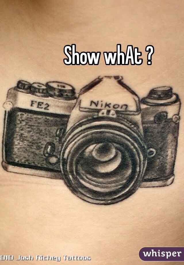 Show whAt ? 