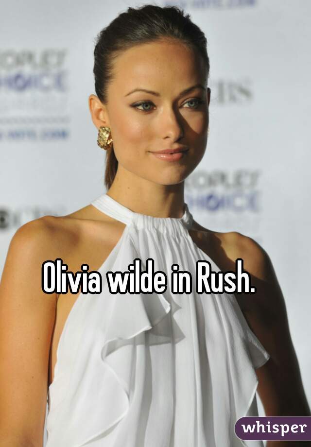 Olivia wilde in Rush. 