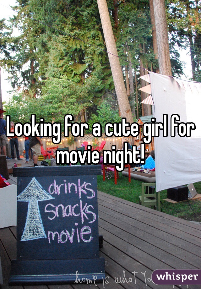 Looking for a cute girl for movie night! 