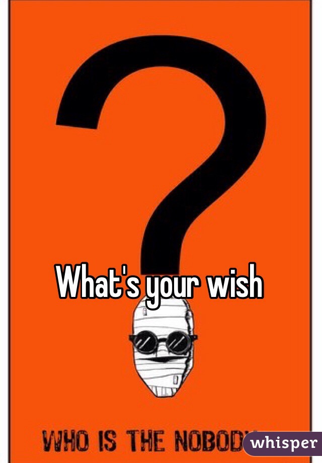 What's your wish