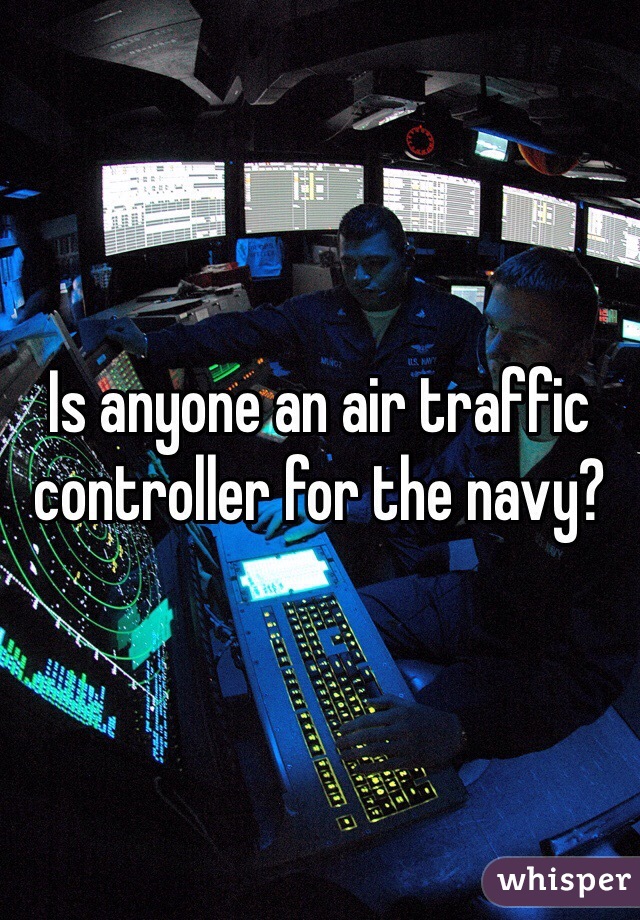 Is anyone an air traffic controller for the navy?