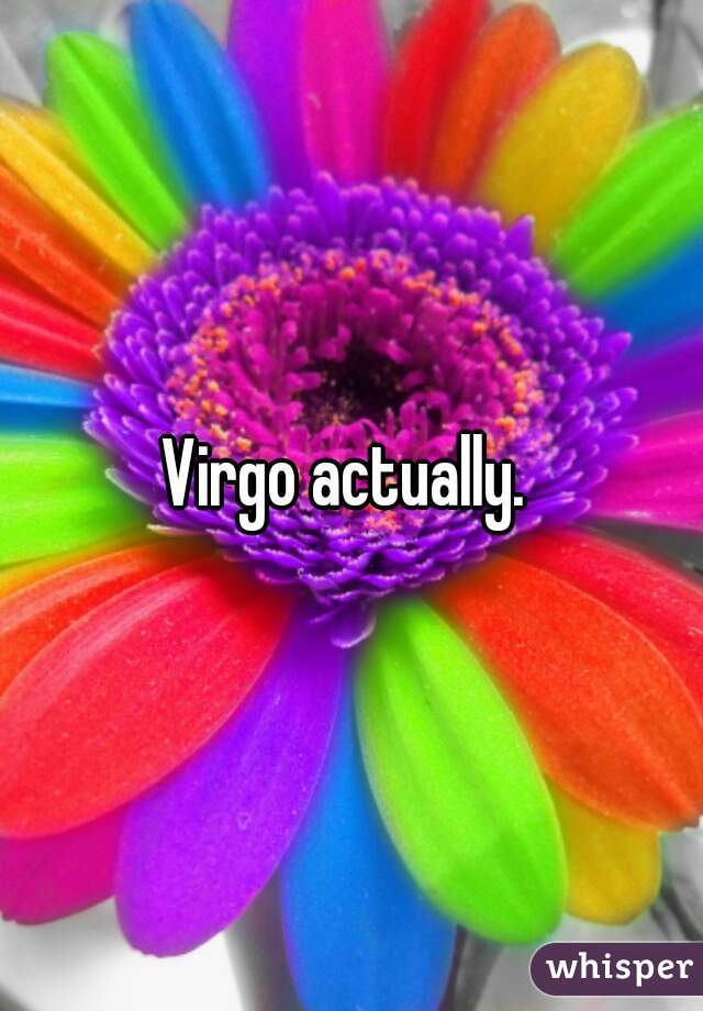 Virgo actually. 