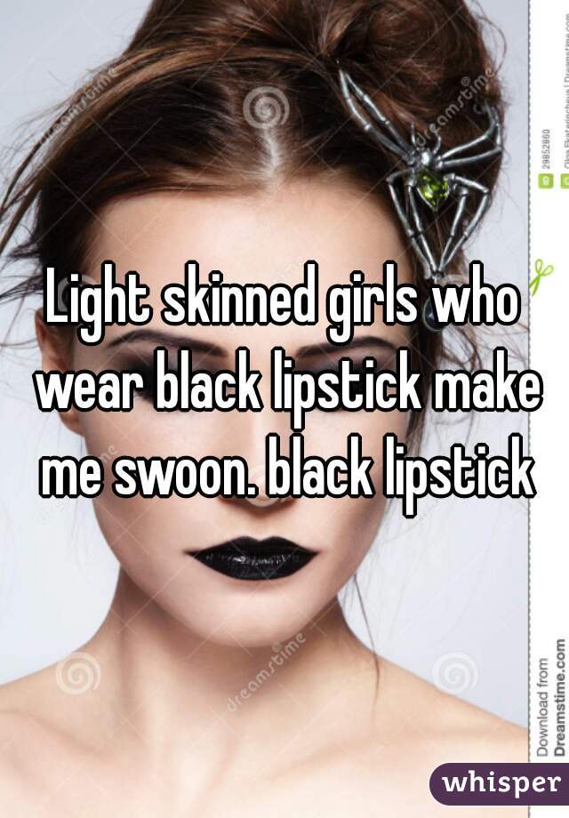 Light skinned girls who wear black lipstick make me swoon. black lipstick
