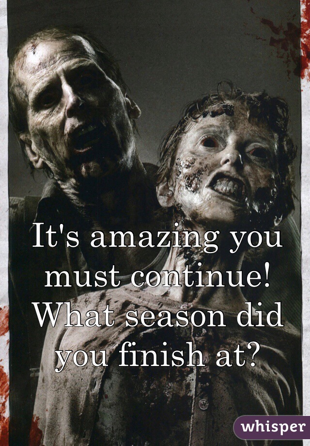 It's amazing you must continue! What season did you finish at? 