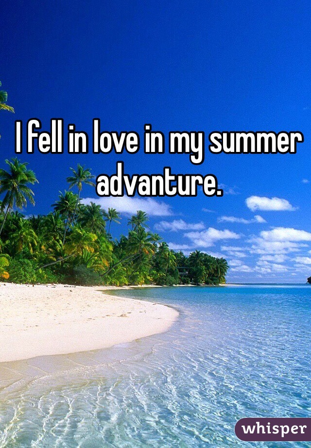 I fell in love in my summer advanture.