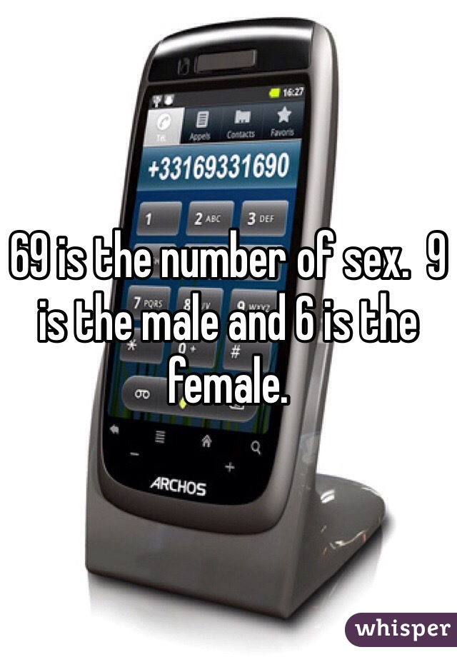 69 is the number of sex.  9 is the male and 6 is the female. 
