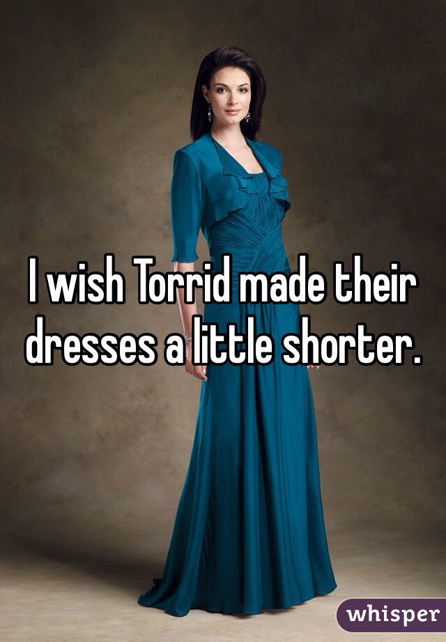 I wish Torrid made their dresses a little shorter. 
