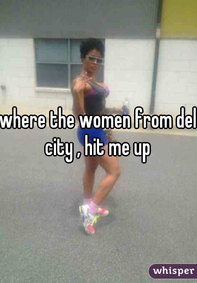 where the women from del city , hit me up 