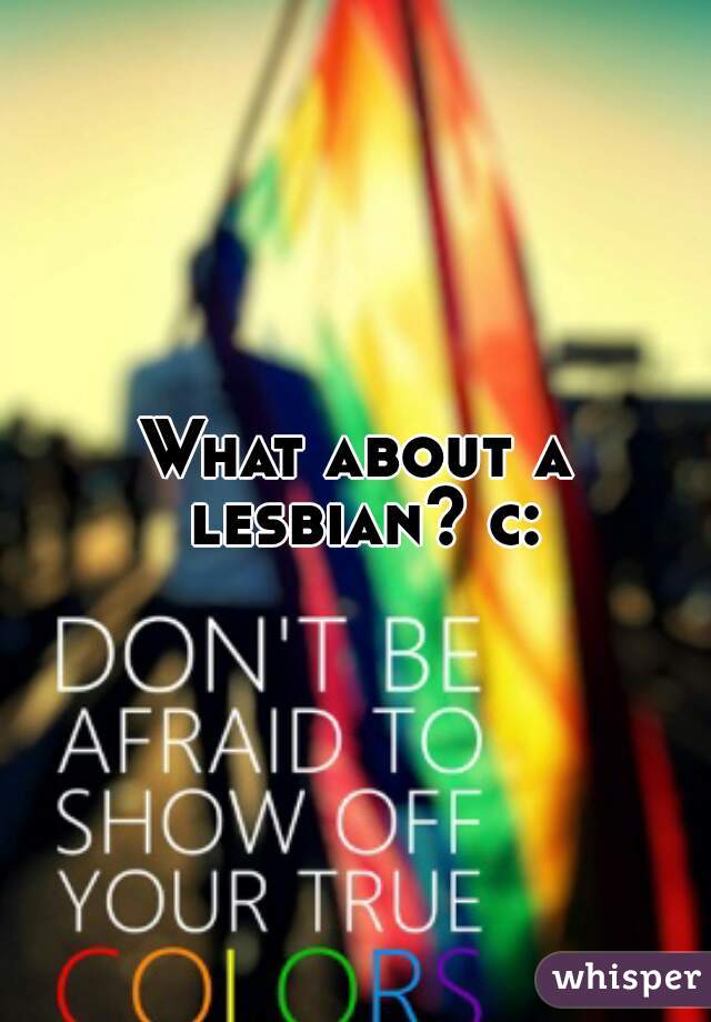 What about a lesbian? c: