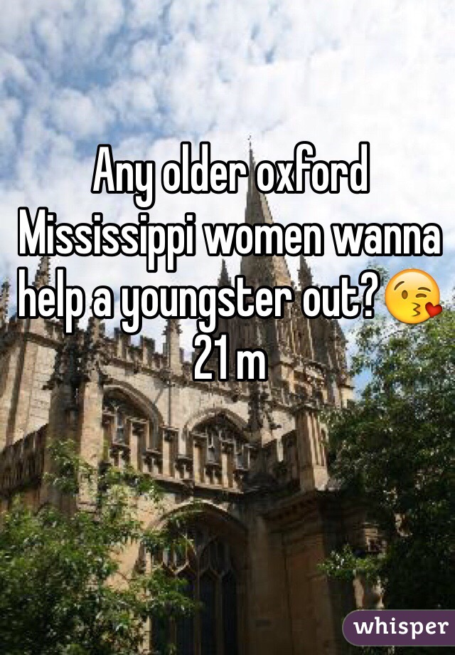 Any older oxford Mississippi women wanna help a youngster out?😘
21 m