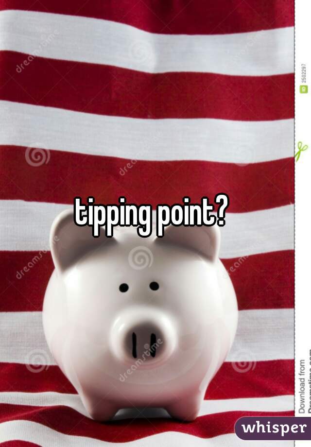 tipping point? 