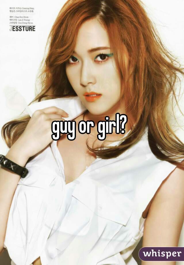 guy or girl? 