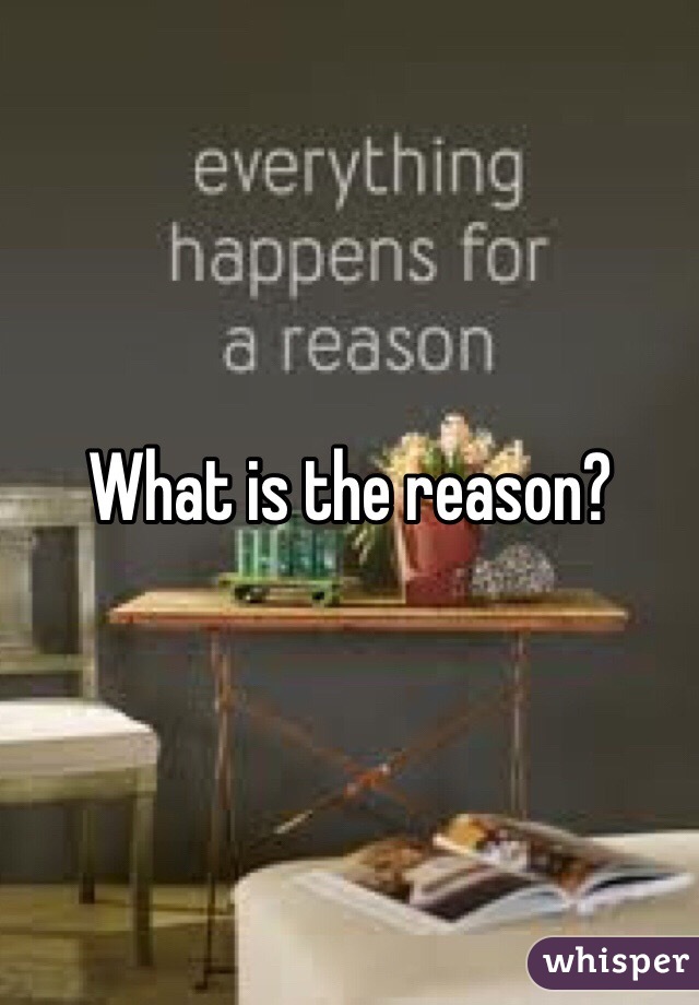 What is the reason?