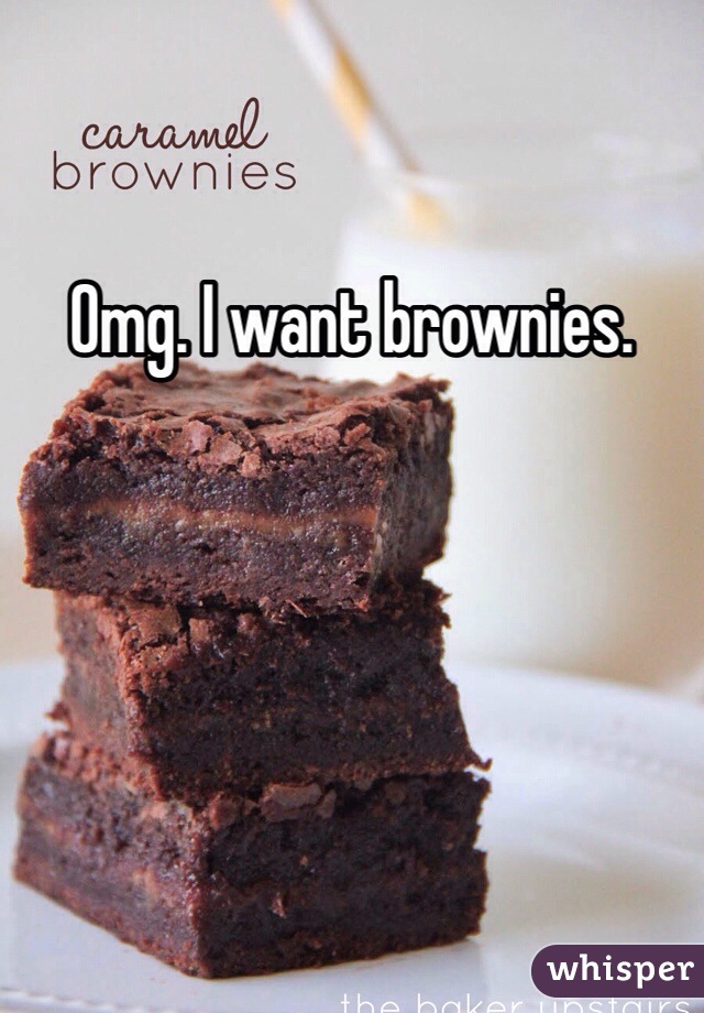 Omg. I want brownies. 