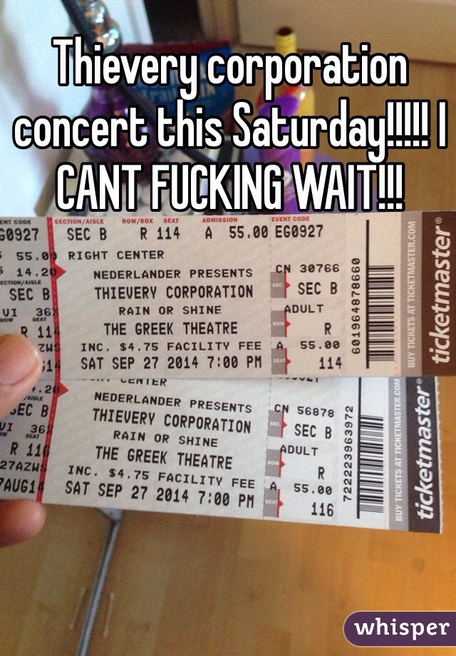 Thievery corporation concert this Saturday!!!!! I CANT FUCKING WAIT!!!