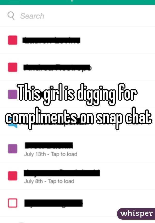 This girl is digging for compliments on snap chat