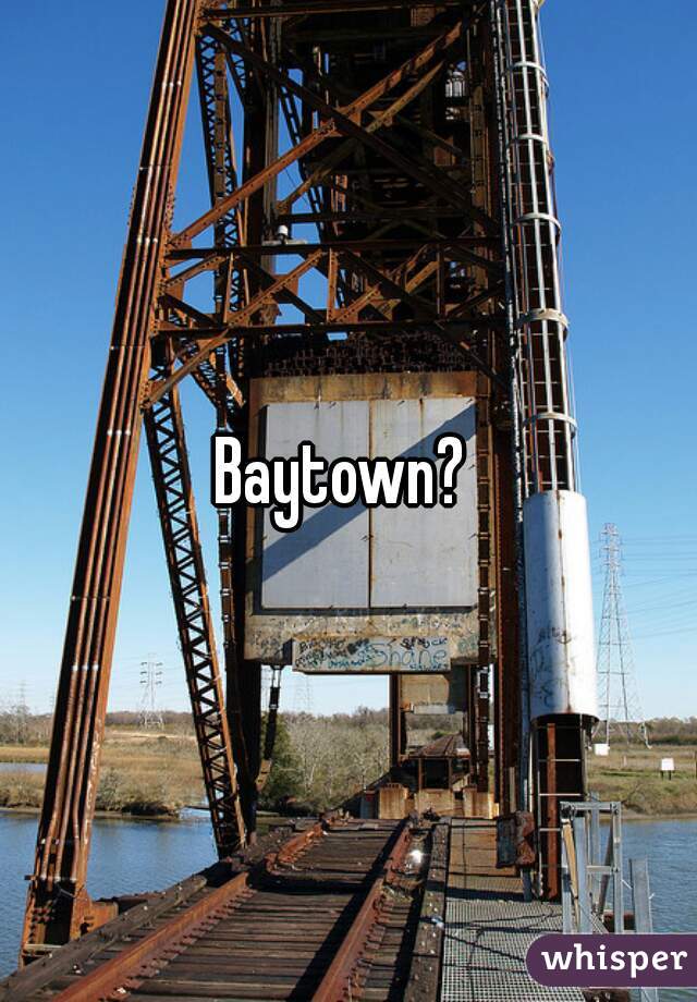 Baytown? 