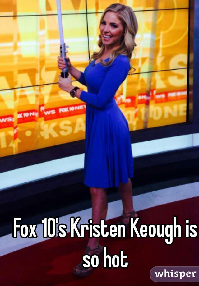 Fox 10's Kristen Keough is so hot 