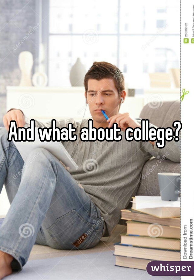 And what about college? 