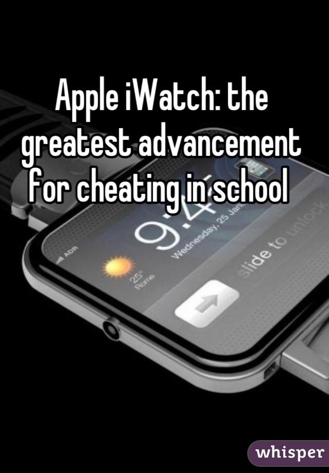 Apple iWatch: the greatest advancement for cheating in school 