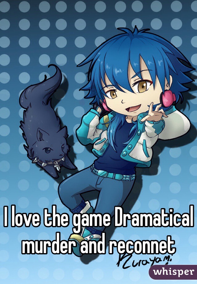 I love the game Dramatical murder and reconnet