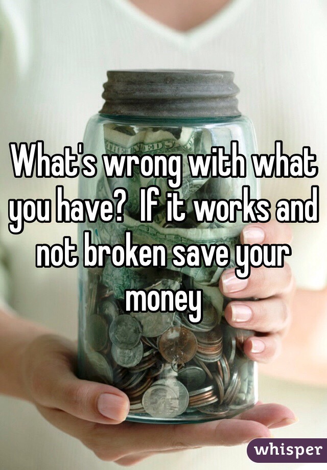 What's wrong with what you have?  If it works and not broken save your money