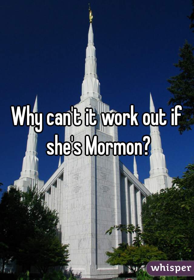 Why can't it work out if she's Mormon?