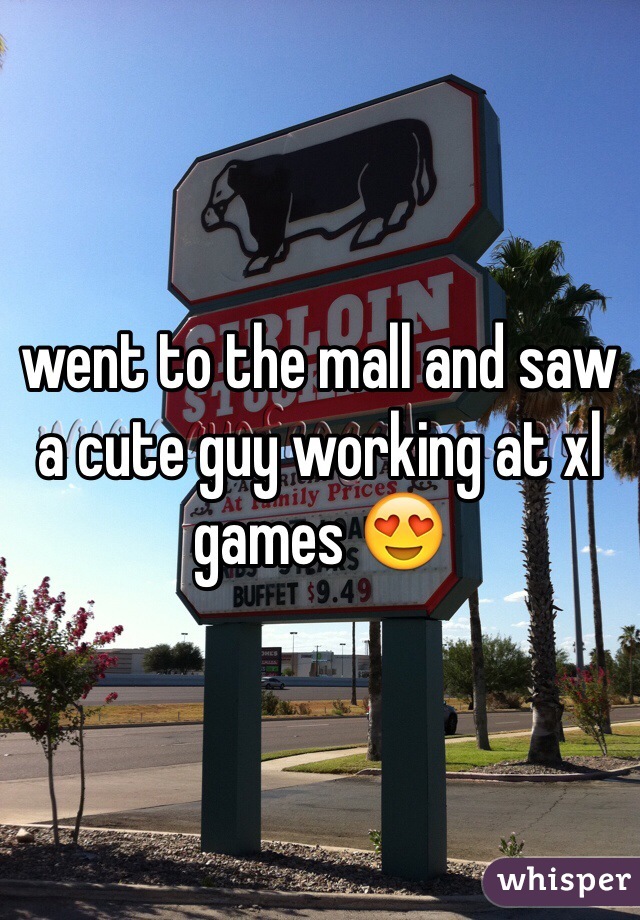 went to the mall and saw a cute guy working at xl games 😍